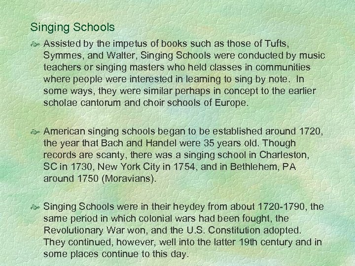 Singing Schools Assisted by the impetus of books such as those of Tufts, Symmes,