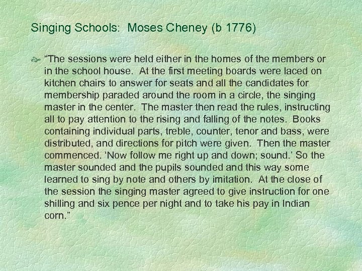 Singing Schools: Moses Cheney (b 1776) “The sessions were held either in the homes