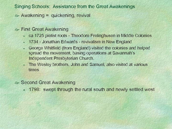 Singing Schools: Assistance from the Great Awakenings Awakening = quickening, revival First Great Awakening