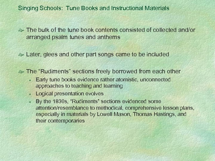 Singing Schools: Tune Books and Instructional Materials The bulk of the tune book contents