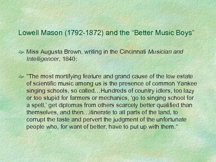 Lowell Mason (1792 -1872) and the “Better Music Boys” Miss Augusta Brown, writing in