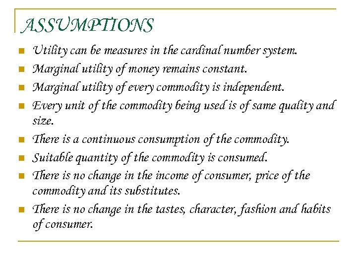 ASSUMPTIONS n n n n Utility can be measures in the cardinal number system.