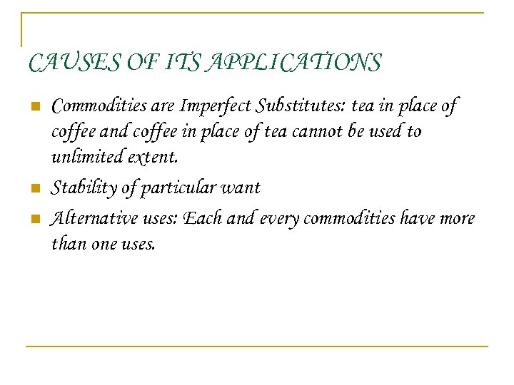 CAUSES OF ITS APPLICATIONS n n n Commodities are Imperfect Substitutes: tea in place