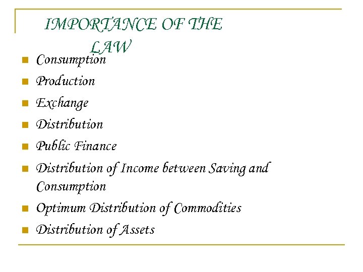 n n n n IMPORTANCE OF THE LAW Consumption Production Exchange Distribution Public Finance