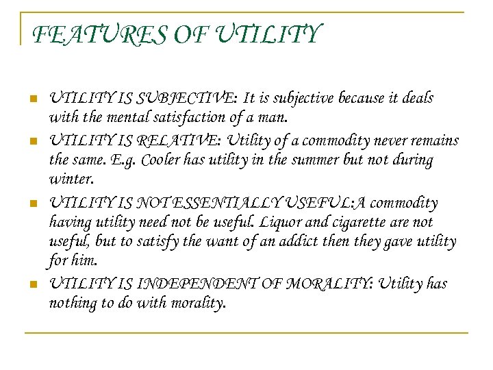 FEATURES OF UTILITY n n UTILITY IS SUBJECTIVE: It is subjective because it deals
