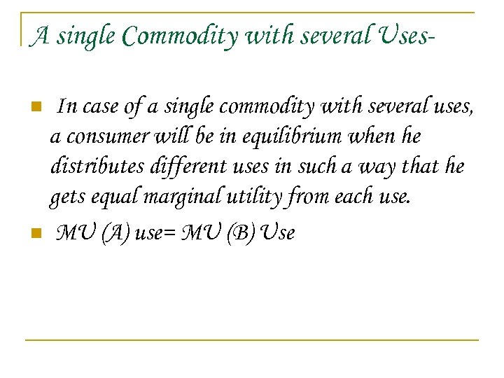 A single Commodity with several Uses. In case of a single commodity with several