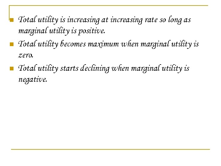 n n n Total utility is increasing at increasing rate so long as marginal