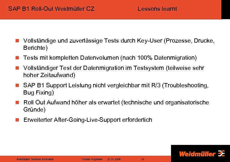 SAP B 1 Roll-Out Weidmüller CZ Lessons learnt n Vollständige und zuverlässige Tests durch