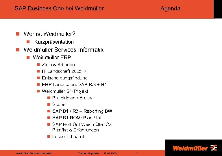 SAP Business One bei Weidmüller Agenda n Wer ist Weidmüller? n Kurzpräsentation n Weidmüller