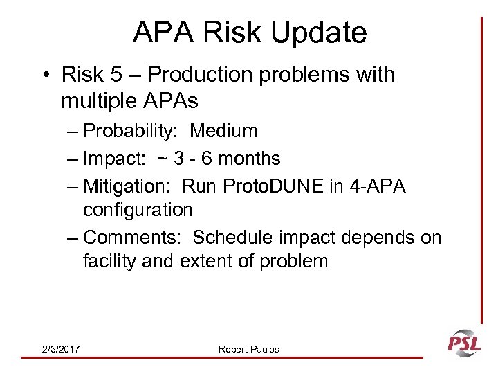 APA Risk Update • Risk 5 – Production problems with multiple APAs – Probability: