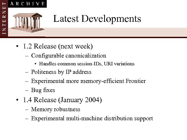 Latest Developments • 1. 2 Release (next week) – Configurable canonicalization • Handles common