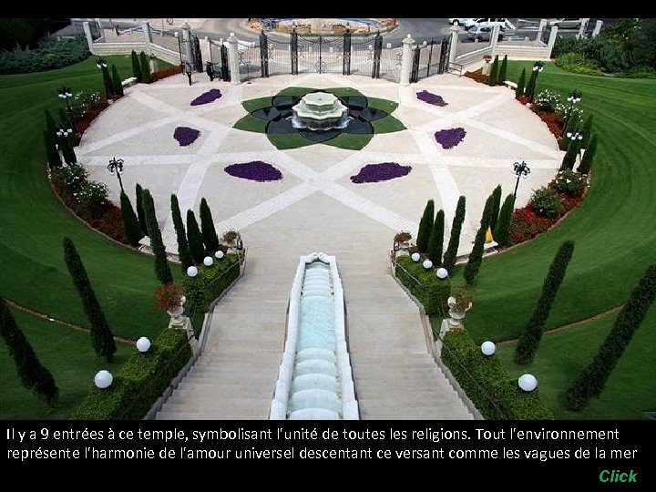 Il y a 9 entrées à ce temple, symbolisant l'unité de toutes les religions.