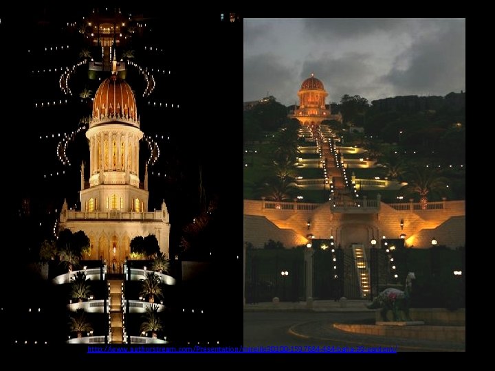 http: //www. authorstream. com/Presentation/mireille 30100 -1597684 -484 -baha-39 -gardens/ 