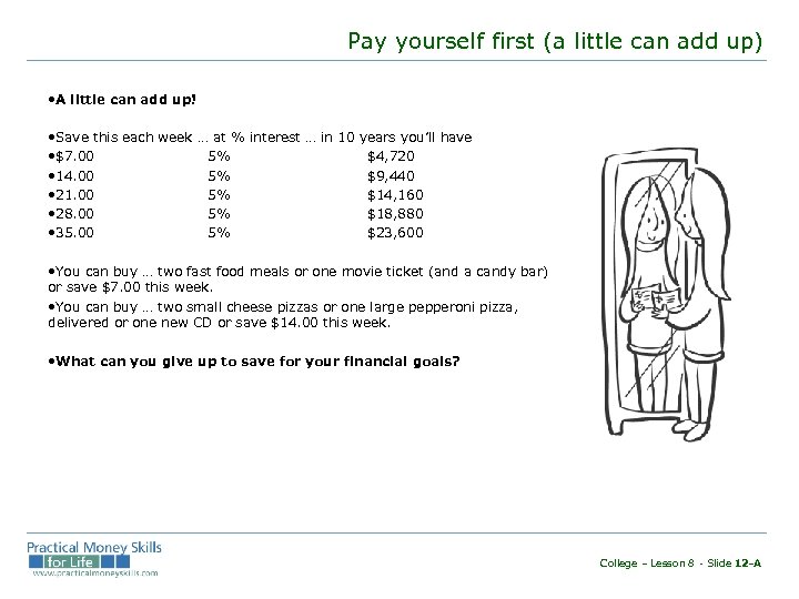 Pay yourself first (a little can add up) • A little can add up!