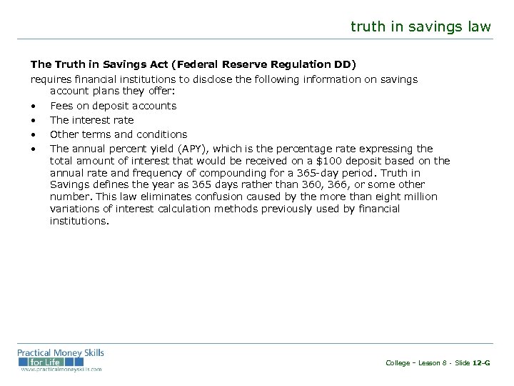 truth in savings law The Truth in Savings Act (Federal Reserve Regulation DD) requires