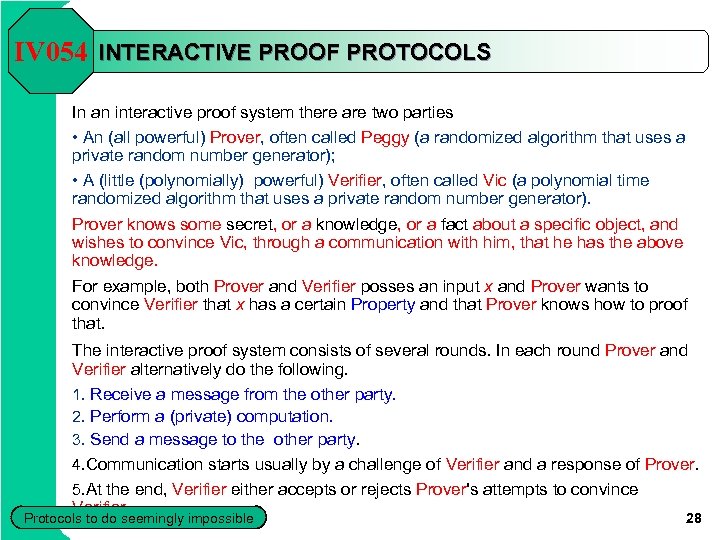 IV 054 INTERACTIVE PROOF PROTOCOLS In an interactive proof system there are two parties