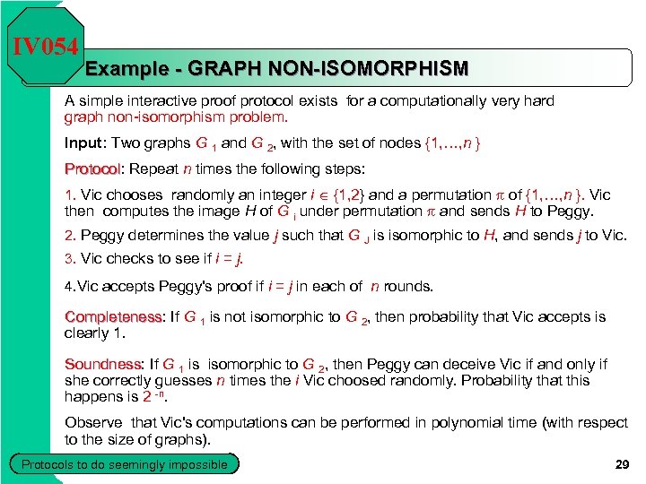 IV 054 Example - GRAPH NON-ISOMORPHISM A simple interactive proof protocol exists for a