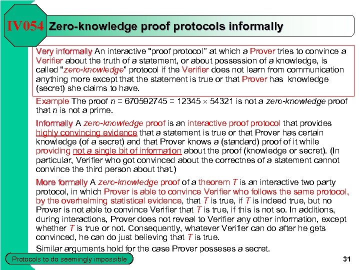 IV 054 Zero-knowledge proof protocols informally Very informally An interactive “proof protocol’’ at which