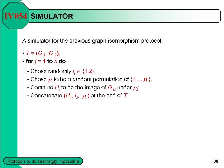 IV 054 SIMULATOR A simulator for the previous graph isomorphism protocol. • T =