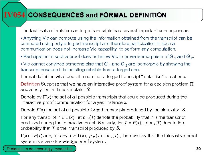 IV 054 CONSEQUENCES and FORMAL DEFINITION The fact that a simulator can forge transcripts