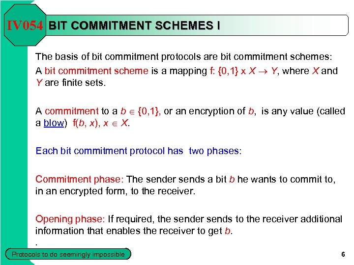 IV 054 BIT COMMITMENT SCHEMES I The basis of bit commitment protocols are bit