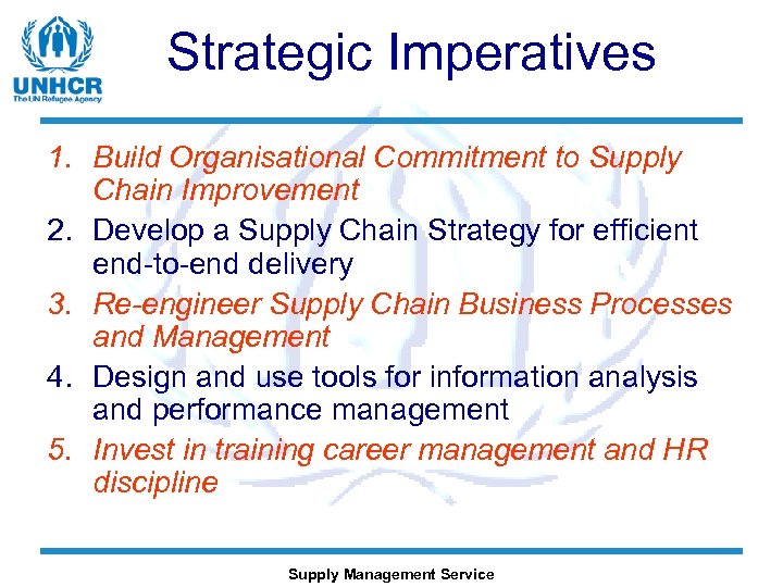 Strategic Imperatives 1. Build Organisational Commitment to Supply Chain Improvement 2. Develop a Supply
