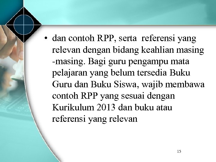  • dan contoh RPP, serta referensi yang relevan dengan bidang keahlian masing -masing.