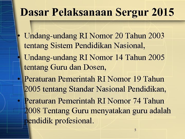 Dasar Pelaksanaan Sergur 2015 • Undang-undang RI Nomor 20 Tahun 2003 tentang Sistem Pendidikan