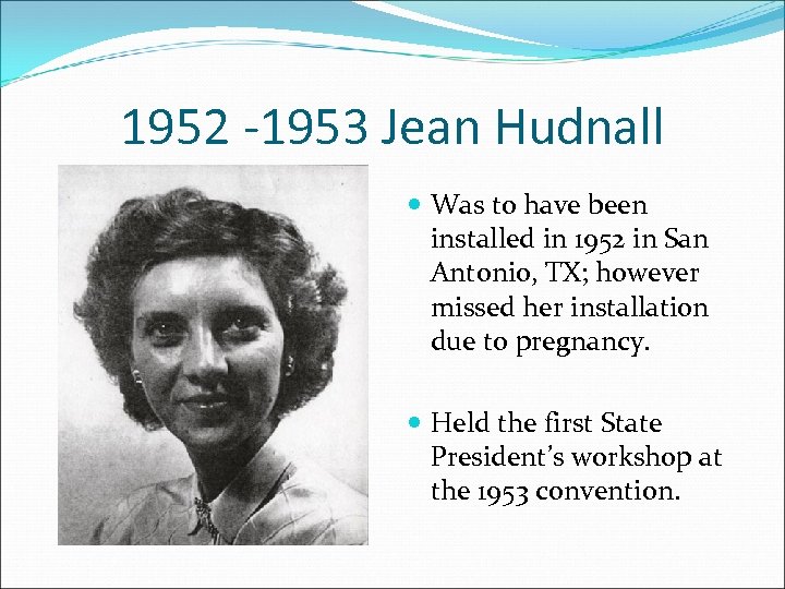 1952 -1953 Jean Hudnall Was to have been installed in 1952 in San Antonio,