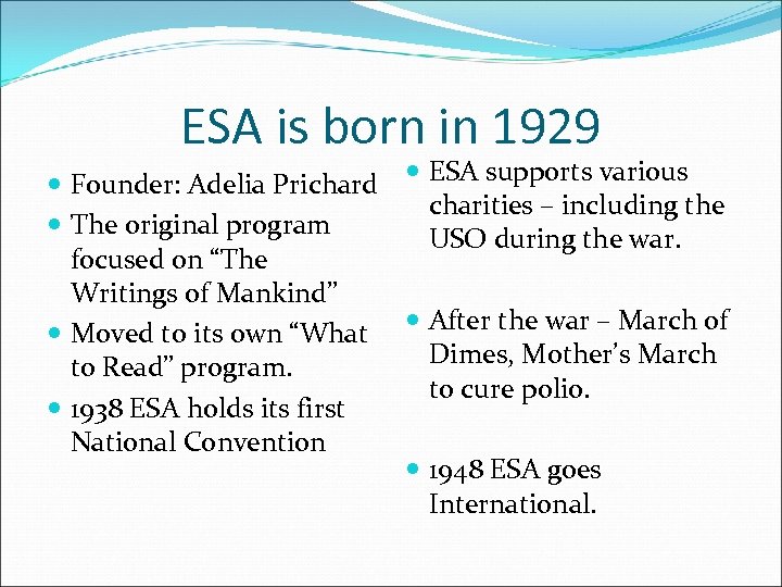 ESA is born in 1929 Founder: Adelia Prichard The original program focused on “The