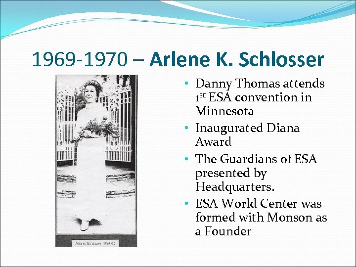 1969 -1970 – Arlene K. Schlosser • Danny Thomas attends 1 st ESA convention