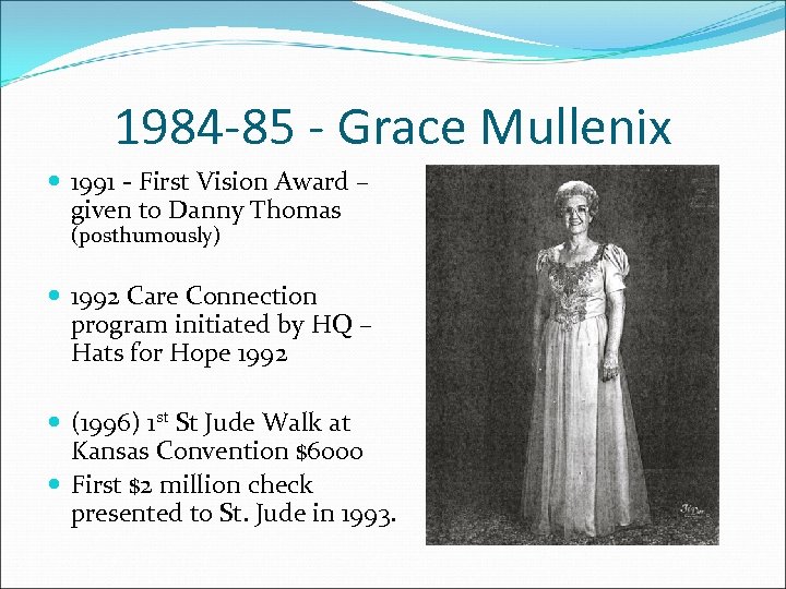 1984 -85 - Grace Mullenix 1991 - First Vision Award – given to Danny