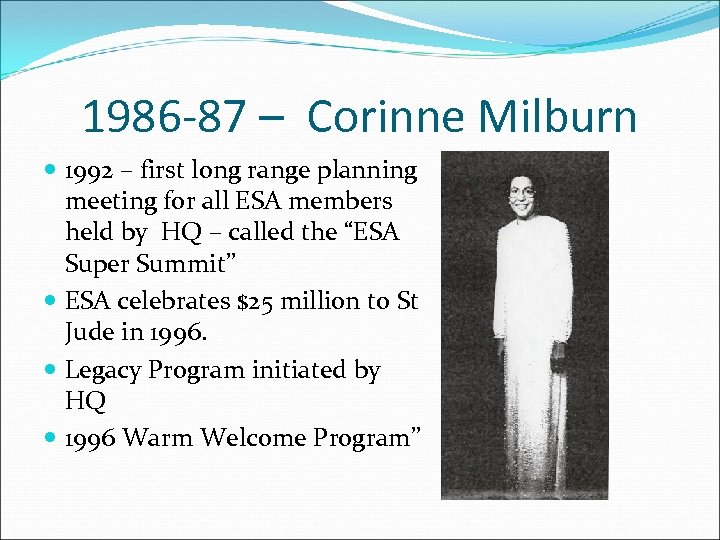 1986 -87 – Corinne Milburn 1992 – first long range planning meeting for all