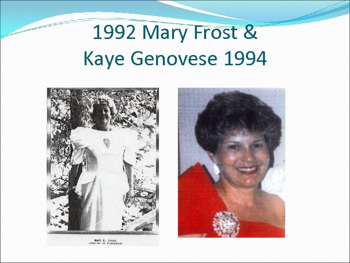 1992 Mary Frost & Kaye Genovese 1994 