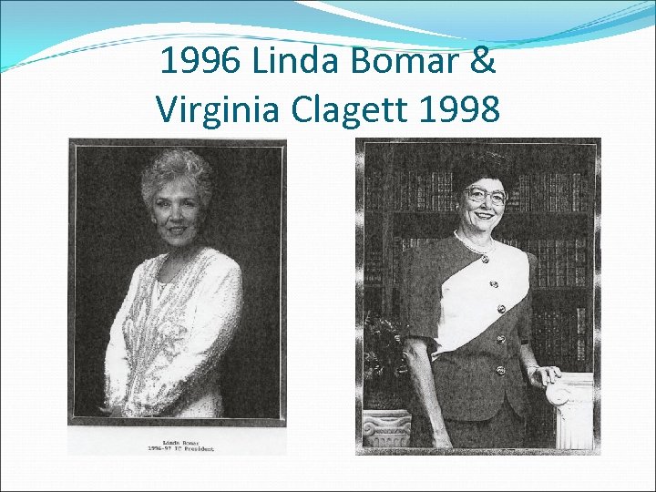 1996 Linda Bomar & Virginia Clagett 1998 