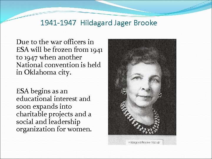 1941 -1947 Hildagard Jager Brooke Due to the war officers in ESA will be