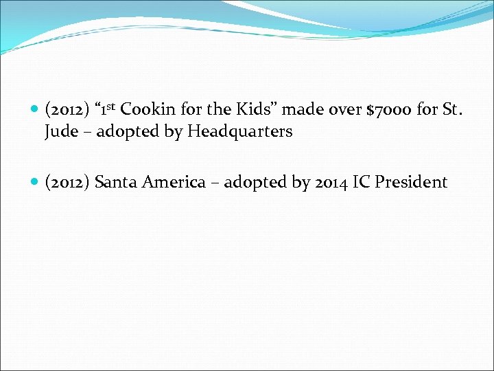  (2012) “ 1 st Cookin for the Kids” made over $7000 for St.