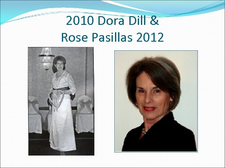 2010 Dora Dill & Rose Pasillas 2012 