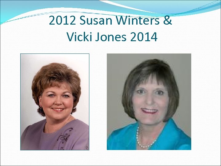 2012 Susan Winters & Vicki Jones 2014 