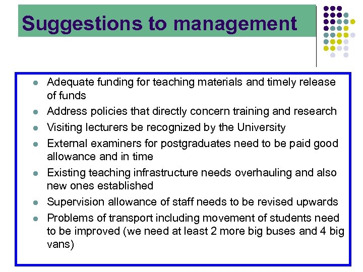 Suggestions to management l l l l Adequate funding for teaching materials and timely