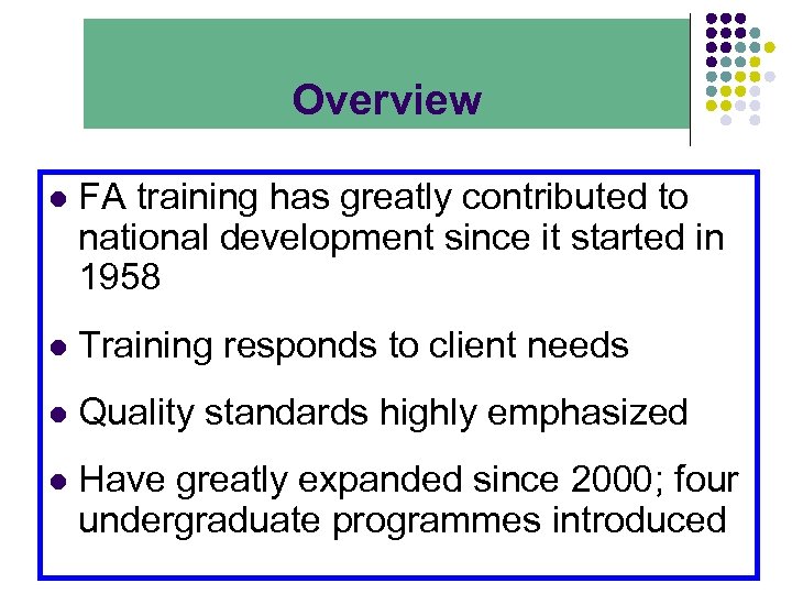 Overview l FA training has greatly contributed to national development since it started in