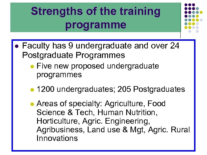 Strengths of the training programme l Faculty has 9 undergraduate and over 24 Postgraduate