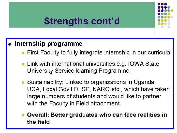 Strengths cont’d l Internship programme l First Faculty to fully integrate internship in our