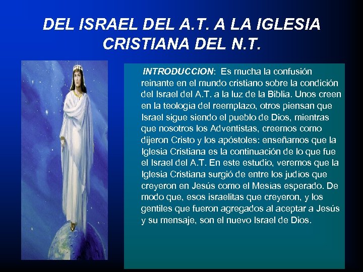 DEL ISRAEL DEL A. T. A LA IGLESIA CRISTIANA DEL N. T. INTRODUCCION: Es