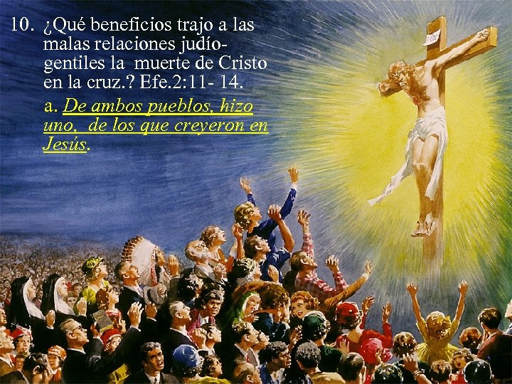10. ¿Qué beneficios trajo a las malas relaciones judíogentiles la muerte de Cristo en