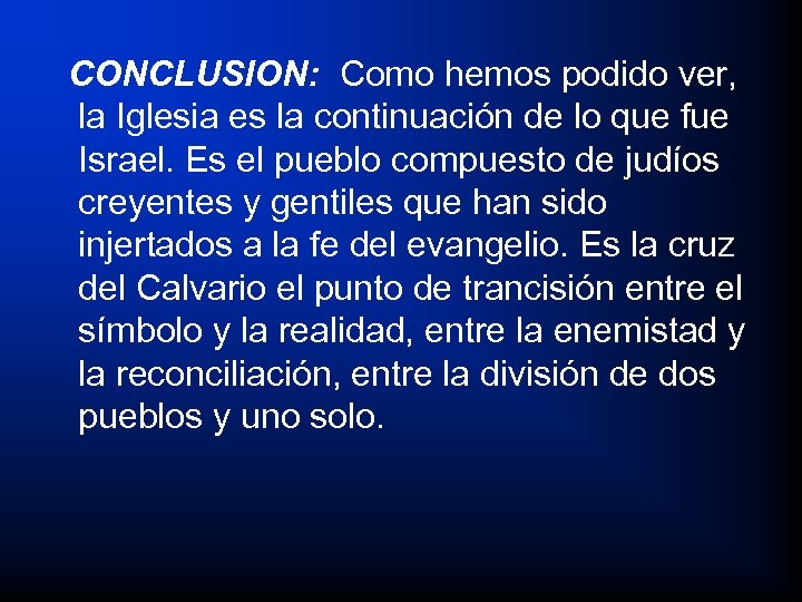 CONCLUSION: Como hemos podido ver, la Iglesia es la continuación de lo que fue