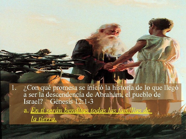 1. ¿Con qué promesa se inició la historia de lo que llegó a ser