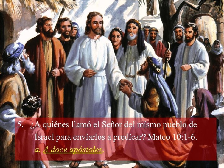 5. ¿A quiénes llamó el Señor del mismo pueblo de Israel para enviarlos a