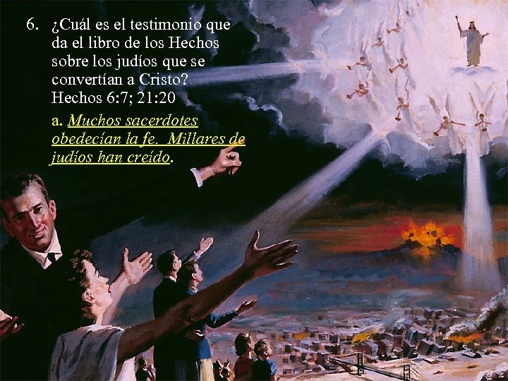 6. ¿Cuál es el testimonio que da el libro de los Hechos sobre los