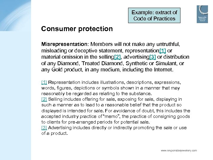 Example: extract of Code of Practices Consumer protection Misrepresentation: Members will not make any
